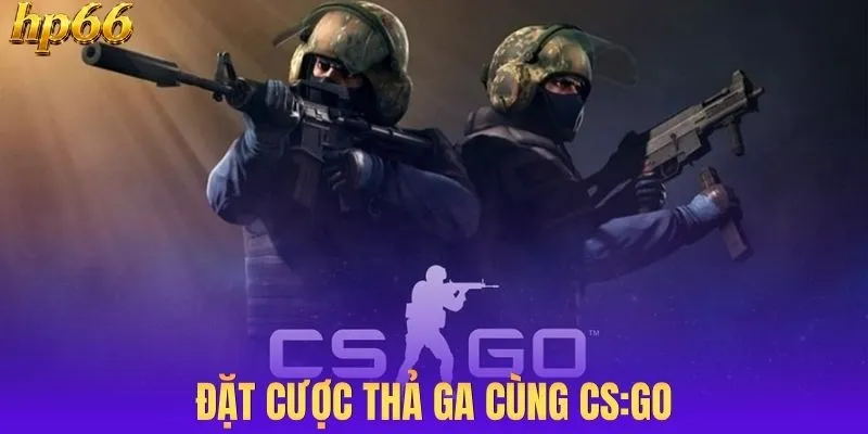 Đặt cược thả ga cùng CS:GO