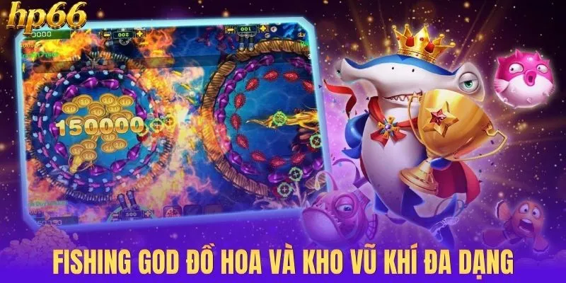 Fishing God đồ hoa và kho vũ khí đa dạng