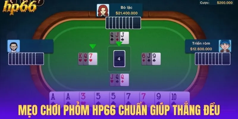 Mẹo chơi phỏm HP66 chuẩn giúp thắng đều mỗi ván